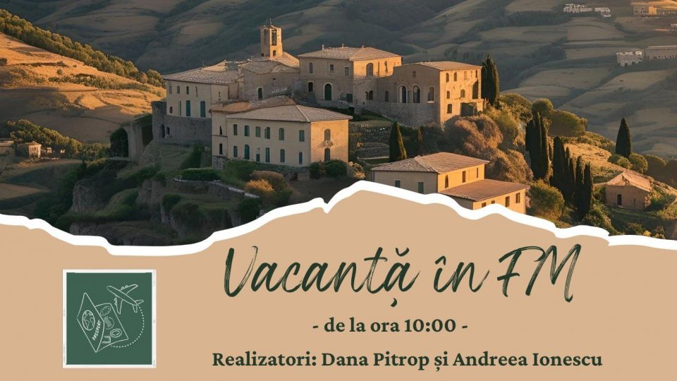 Vacanță în FM:  Basilicata – „Toscana sălbatică” | PODCAST