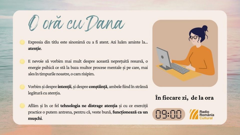 O oră cu Dana - Să luăm aminte | PODCAST