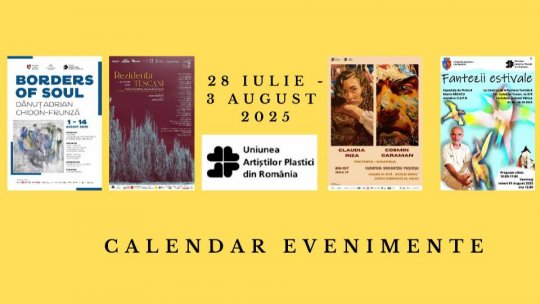 Uniunea Artiștilor Plastici din România recomandă câteva evenimente care vor debuta în săptămâna 28 iulie – 3 august 2025