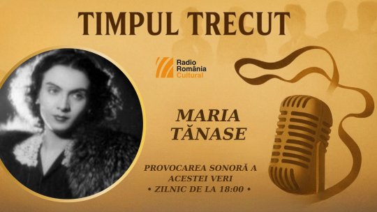 Timpul trecut - Maria Tănase, mărturisiri sonore din anul 1960: “Cântecele mele nu le interpretez imediat, le las mai întâi să îmi răsune în inimă și mult mai târziu, luni sau poate ani, le transmit oamenilor”