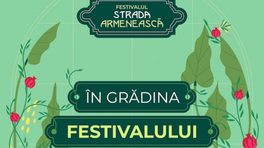 Festivalul Strada Armenească, 1-3 august: între meșteșug, memorie și identitate | Concerte, expoziții, ateliere și discuții la Grădina Botanică din București