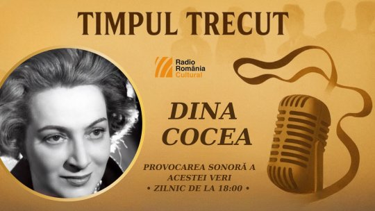 Timpul trecut - Dina Cocea, mărturisiri sonore din 2002: „Am suferit de faptul că nu aveam roluri așa cum aș fi dorit să le am pe scena teatrului. Femeile sunt mult văduvite de roluri bune în teatru. Rolurile bune sunt, în general, ale bărbaților’’