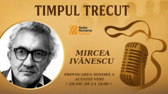 Timpul trecut - poetul Mircea Ivănescu, mărturisiri sonore din 1970: „Am considerat întotdeauna că e dificil și poate nici chiar permis pentru cineva să își explice scrierea"