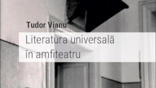 Bogdan Crețu despre ediția critică Tudor Vianu "Literatura universală în amfiteatru. Cursuri, conferințe, documente de catedră", realizată de Vlad Alexandrescu și Ruxandra Câmpeanu, volum apărut la Editura Muzeul Literaturii Române în 2025