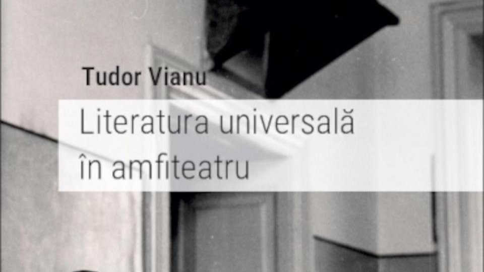 Bogdan Crețu despre ediția critică Tudor Vianu "Literatura universală în amfiteatru. Cursuri, conferințe, documente de catedră", realizată de Vlad Alexandrescu și Ruxandra Câmpeanu, volum apărut la Editura Muzeul Literaturii Române în 2025