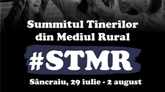 Începe cea de-a șasea ediție a Summitului Tinerilor din Mediul Rural (STMR 6.0), în Sâncraiu