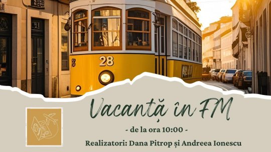 Vacanță în FM - Tramvaiul galben din Lisabona | PODCAST