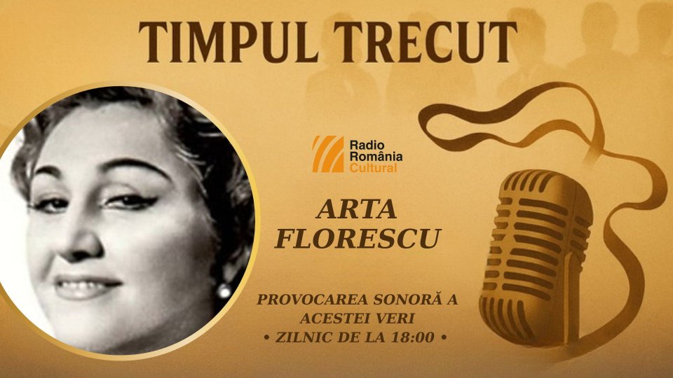 Timpul trecut - Arta Florescu, mărturisiri sonore din anul 1968: „Violetta din Traviata, rolul care mi-a adus consacrarea atât în țară, cât și în străinătate, nu mi-a plăcut niciodată."