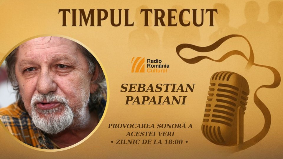 Timpul trecut - Sebastian Papaiani, mărturisiri sonore din anul 2003: „Tata a râs când i-a spus cineva că aș putea să mă fac actor. El vedea numai eroi în film, iar eu eram caricatură’’