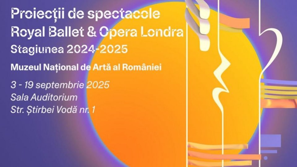 Proiecții de spectacole Royal Ballet & Opera din Londra la MNAR în parteneriat cu Happy Cinema sub egida Festivalului Internațional George Enescu