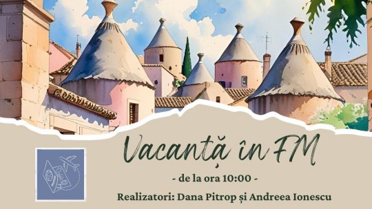 Vacanță în FM - Alberobello | PODCAST
