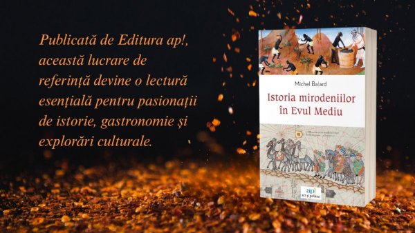 Volumul „Istoria mirodeniilor în Evul Mediu” dezvăluie cum au devenit condimentele motorul istoriei