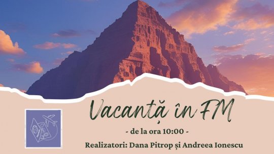 Vacanță în FM - Muntele Sinai și stațiunea Sinaia | PODCAST
