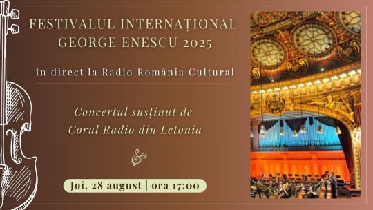Festivalul Internațional George Enescu 2025: Concertul susținut de Corul Radio din Letonia, în direct la Radio România Cultural