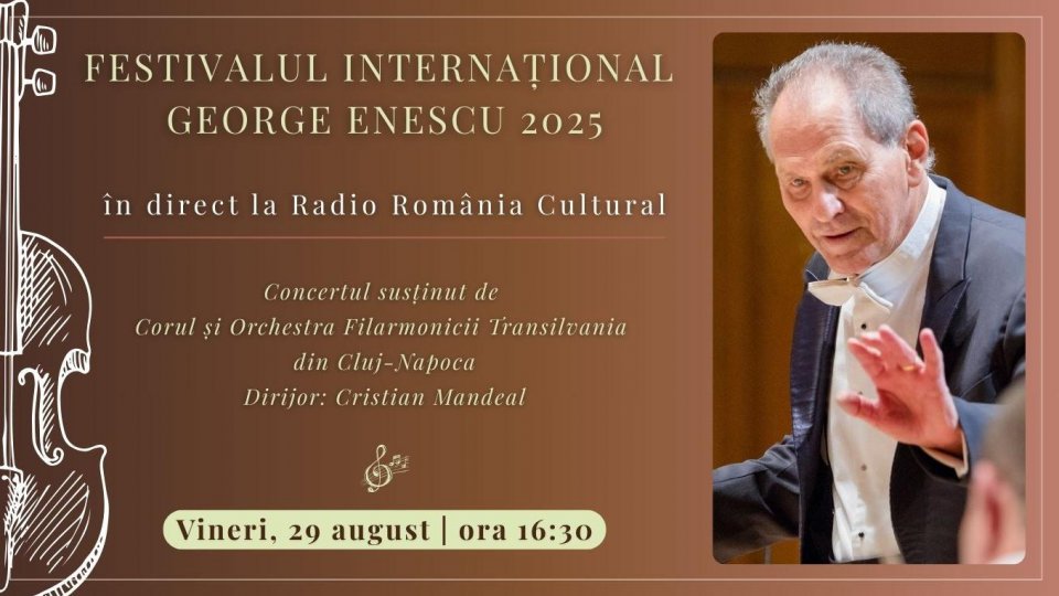 Festivalul Internațional George Enescu 2025: Concertul susținut de Corul și Orchestra Filarmonicii Transilvania din Cluj-Napoca, în direct la Radio România Cultural