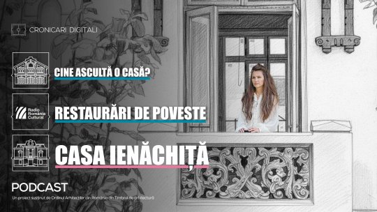 „Restaurări de poveste” din seria „Cine ascultă o casă”. Episodul 1. Casa Ienăchiță din București