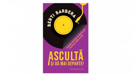 Bogdan Crețu despre volumul ”Ascultă și dă mai departe”, de Berti Barbera, Editura Humanitas, 2025