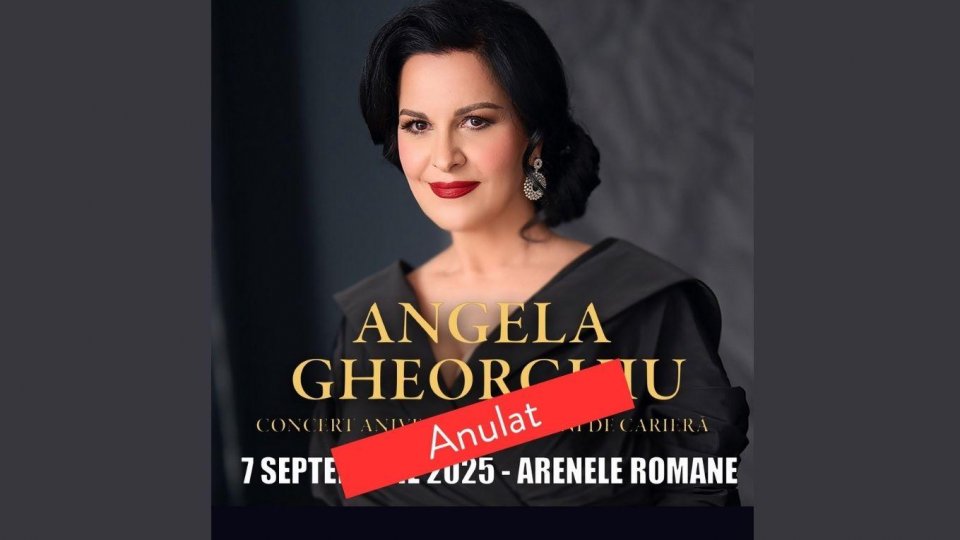Concertul aniversar „Angela Gheorghiu – 35 de ani de excelență” a fost anulat. Spectatorii pot preschimba gratuit biletele