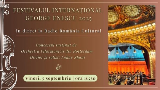 Festivalul Internațional George Enescu 2025: Concertul susținut de Orchestra Filarmonicii din Rotterdam, în direct la Radio România Cultural