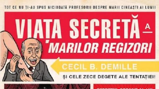 Lecturile Orașului: „Viața secretă a marilor regizori” de Robert Schnakenberg