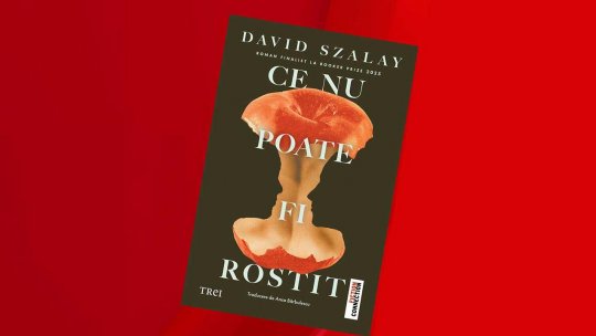Lecturile orașului: "Ce nu poate fi rostit" de David Szalay (editura TREI)