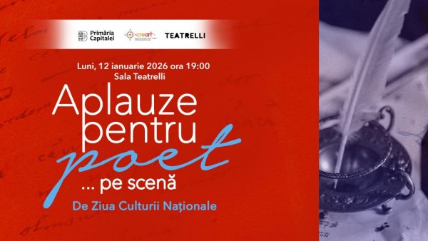 „Aplauze pentru poet... pe scenă” de Ziua Culturii Naționale, la Teatrelli, pe 12 ianuarie 2026