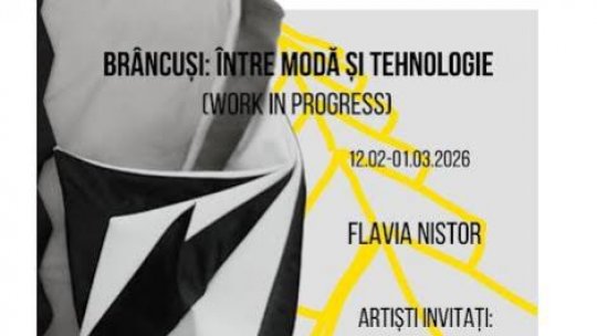 Brâncuși: Între modă și tehnologie (work in progress), 12 februarie – 1 martie 2026, Sala Media Muzeul Național al Țăranului Român