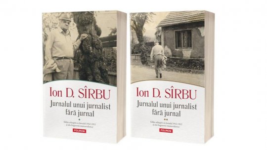 Seria de autor Ion D. Sîrbu a Editurii Polirom, coordonată de Antonio Patraș, s-a îmbogățit cu încă două volume, cu titlul "Jurnalul unui jurnalist fără jurnal", care vor fi lansate la București în luna martie