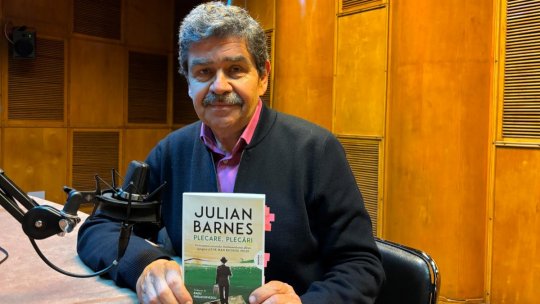 Timpul prezent în literatură - Radu Paraschivescu despre „Plecare, plecări” de Julian Barnes: „E o carte mai greu de dus decât de tradus”