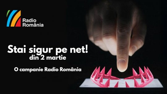 Din 2 martie, Radio România lansează campania națională de conștientizare „Stai sigur pe net”