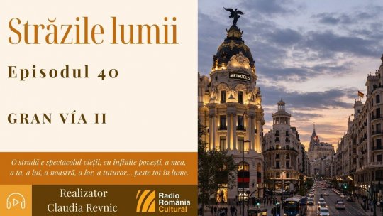 Străzile lumii: Gran Vía (partea a II-a) | PODCAST