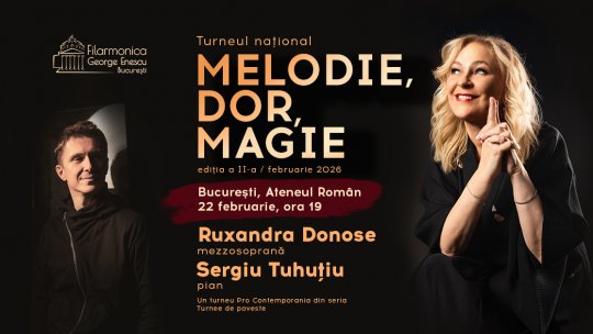 Ruxandra Donose și Sergiu Tuhuțiu la Ateneul Român, pe 22 februarie Melodie, Dor, Magie, un recital care pune laolaltă lied, operă și musical, într-o seară gândită ca o călătorie pe urmele melodiei