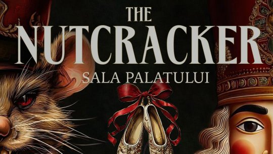 Baletul simbol al sărbătorilor de iarnă - SPĂRGĂTORUL DE NUCI - pe 30 noiembrie la SALA PALATULUI