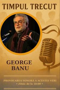 Timpul trecut - George Banu, mărturisiri sonore din 2007: „Am trăit teatrul nu ca pe o simplă experiență artistică, ci ca pe un substitut de viață. Sunt făcut mai mult din materia spectacolelor pe care le-am văzut decât din materia vieții’’