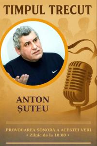 Timpul trecut - Anton Șuteu, mărturisiri sonore din anii ’90: „Cred într-un destin al cântecului. Pe toate le-am iubit, le-am îndrăgit și le-am compus cu pasiune, dar această piesă a devenit cu timpul emblema creației mele."