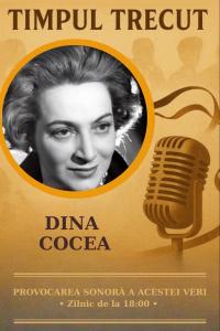 Timpul trecut - Dina Cocea, mărturisiri sonore din 2002: „Am suferit de faptul că nu aveam roluri așa cum aș fi dorit să le am pe scena teatrului. Femeile sunt mult văduvite de roluri bune în teatru. Rolurile bune sunt, în general, ale bărbaților’’ 