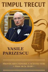 Timpul trecut - Vasile Parizescu, mărturisiri sonore din 2009: „Nu am avut bani niciodată. Sunt familii de la care am cumpărat artă 25 de ani plătind rate lunare. Nu întârziam absolut niciodată..."