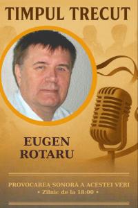 Timpul trecut - Eugen Rotaru, mărturisiri sonore din anii ’90: „Orice solist și-ar fi dorit să cânte o melodie-șlagăr scrisă de Vasile V. Vasilache."