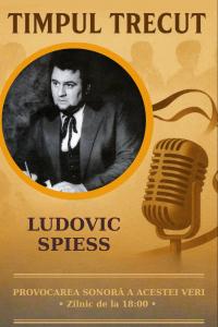 Timpul trecut - Ludovic Spiess, mărturisiri sonore din anul 2001: „Dintr-odată nu ne mai interesează muzica românească, creația românească. Fiecare generație trebuie să-și lase amprenta, contemporanii trebuie lăsați să se exprime și să creeze."