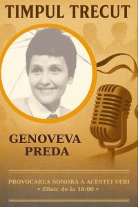 Timpul trecut - Genoveva Preda, mărturisiri sonore din 2002: „Nu știam că de la căruța trasă de un cal bătrân, destinul avea să mă poarte prin cele mai teribile avioane spre colțurile globului."