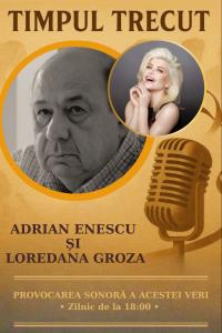 Timpul trecut - Adrian Enescu și Loredana Groza, mărturisiri sonore din anii 2000: „Ca să ajungă să placă și tribunelor și peluzei, un cântec are nevoie de un purtător. Degeaba scriu eu cea mai tare melodie, fără el cântecul nu există’’