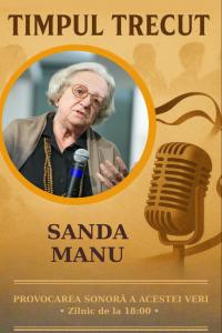 Timpul trecut - Sanda Manu, mărturisiri sonore din anul 2008: „Am regizat și piese care nu-mi plăceau, dar am învățat să mă mint. Asta trebuie să învețe un actor la școală, să se îndrăgostească de ceea ce lucrează’’