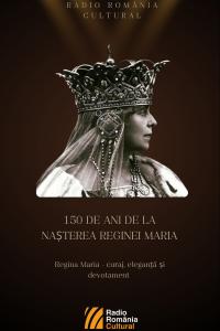 Regina Maria – curaj, eleganță și devotament