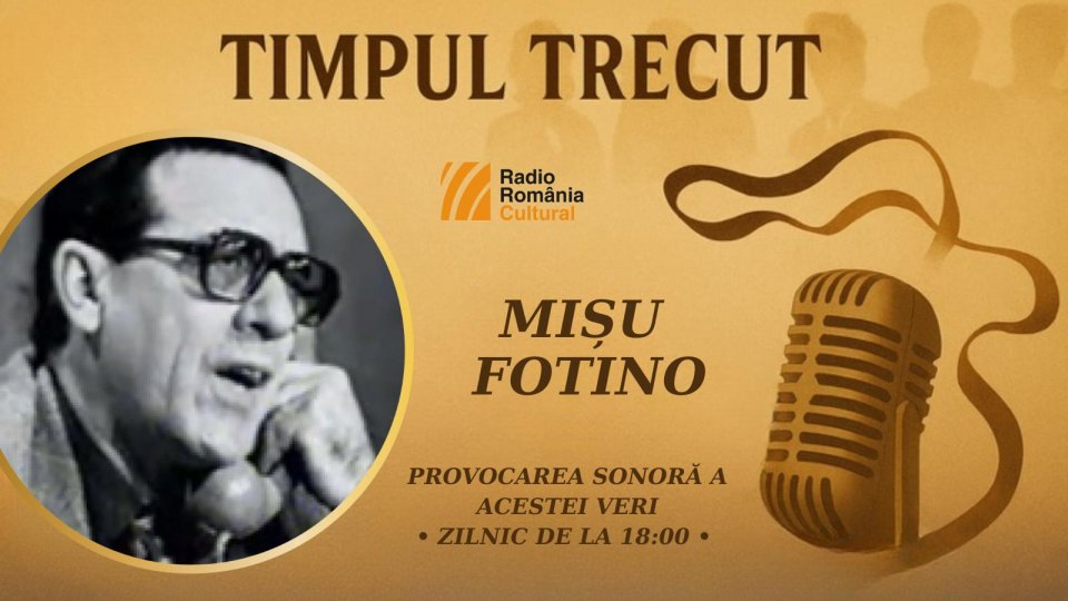 Timpul trecut - Mihai (Mișu) Fotino, mărturisiri sonore din anul 2002: „Sunt un sclav al trecutului și al actorului talentat. Ador colegul talentat. Omul-actor se cunoaște cu adevărat în turneu’’
