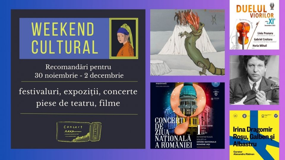 Weekend cultural - Recomandări pentru 30 noiembrie - 2 decembrie