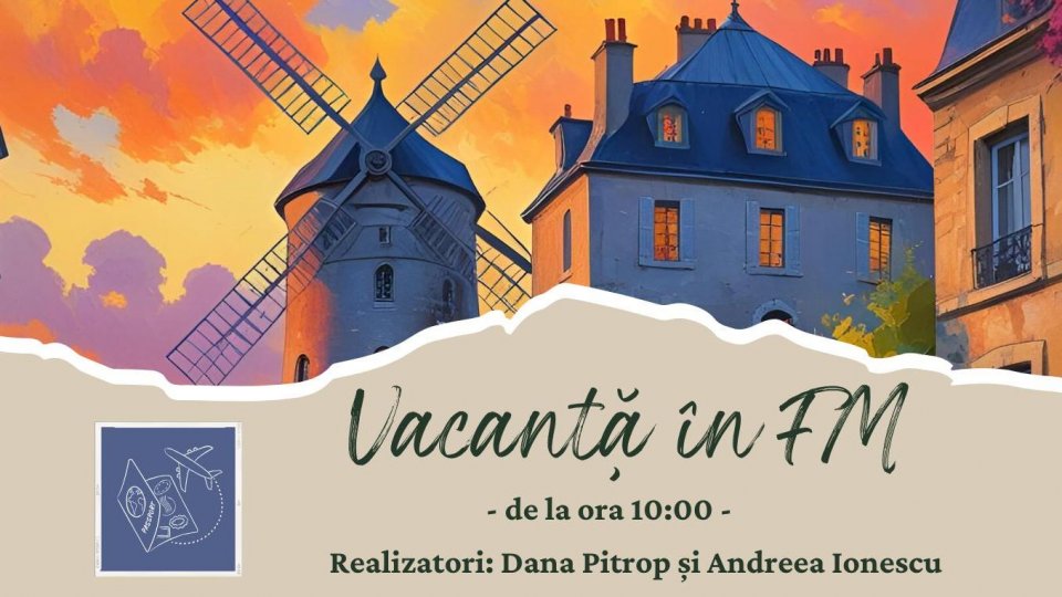 Vacanță în FM - Le Moulin de la Galette | PODCAST
