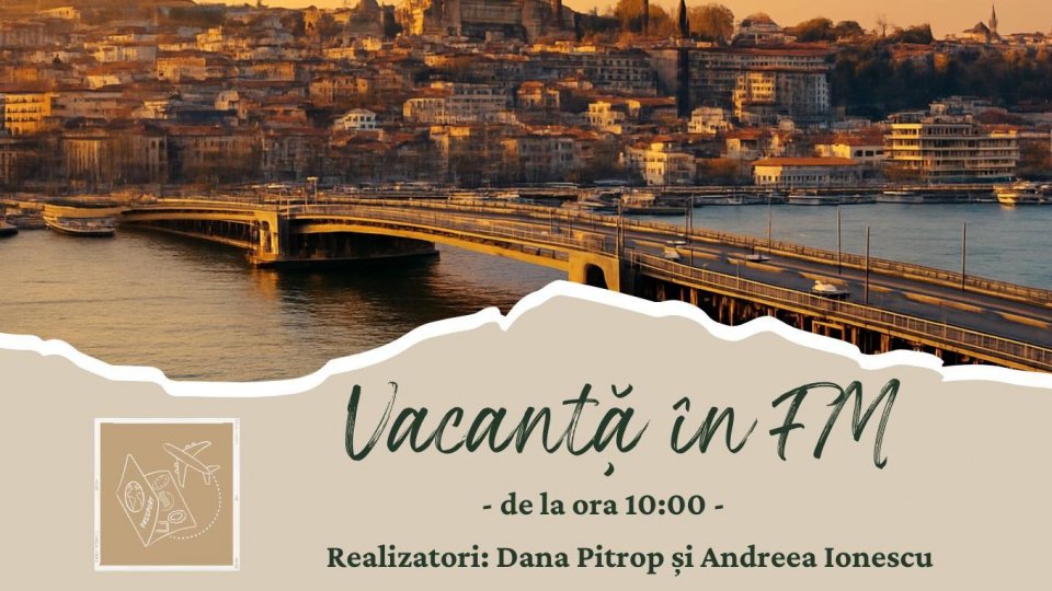 Vacanță în FM - Cornul de Aur din Istanbul | PODCAST