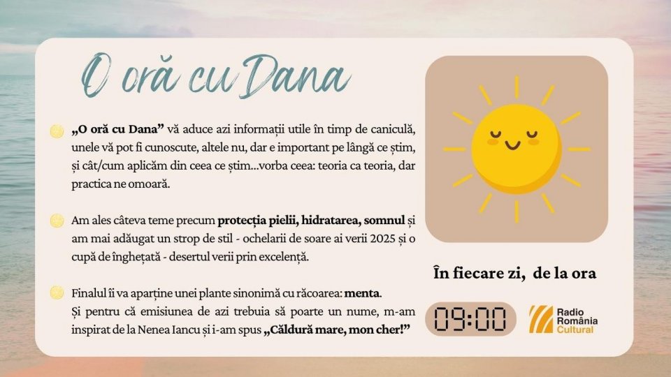 O oră cu Dana - „Căldură mare, mon cher!” | PODCAST