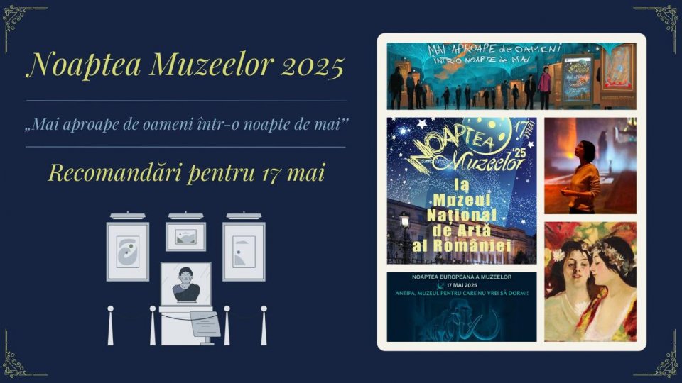 Recomandări pentru Noaptea Muzeelor 2025