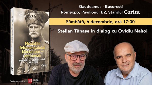 Lansare și dezbatere „Mustățile feldmareșalului Mackensen – antiroman” de Stelian Tănase